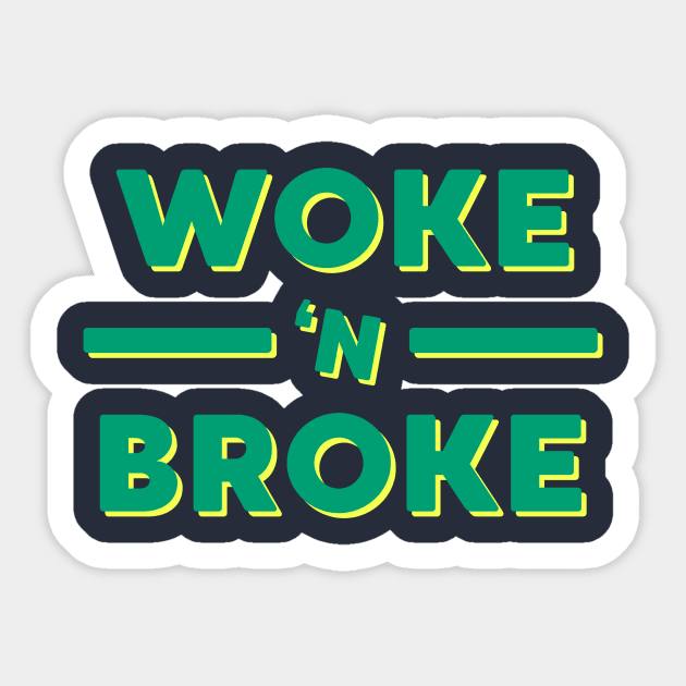 Woke 'N Broke Sticker by cedownes.design